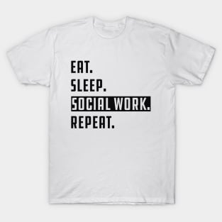 Social Worker - Eat Sleep Social Work Repeat T-Shirt